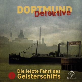 Dortmund Detektive 1: Die letzte Fahrt des Geisterschiffs